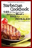 Barbecue Cookbook: 140 Of The Best Ever Barbecue Meat & BBQ Fish Recipes Book...Revealed! (With Reci by Samantha Michaels