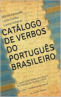 Livro CATÁLOGO DE VERBOS DO PORTUGUÊS BRASILEIRO: CLASSIFICAÇÃO VERBAL SEGUNDO A DECOMPOSIÇÃO DE PREDICADOS VOLUME 1: VERBOS DE MUDANÇA 2a. edição revisada