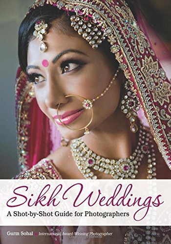 Sikh Weddings: A Shot-by-Shot Guide for Photographers by Amherst Media