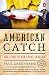American Catch: The Fight for Our Local Seafood by Paul Greenberg