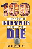 100 Things to Do in Indianapolis Before You Die