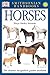Handbooks: Horses: The Clearest Recognition Guide Available (DK Smithsonian Handbook) by 