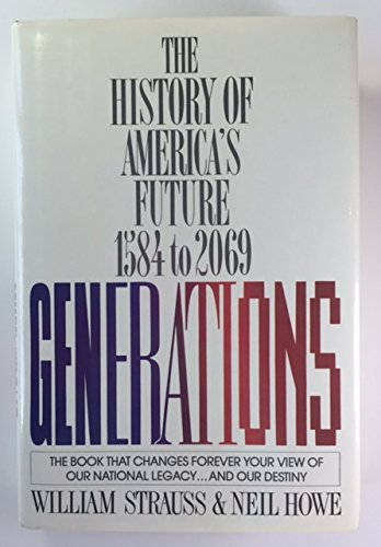 GENERATIONS. The History of America's Future 1584 to 2069., by William; Neil Howe Strauss