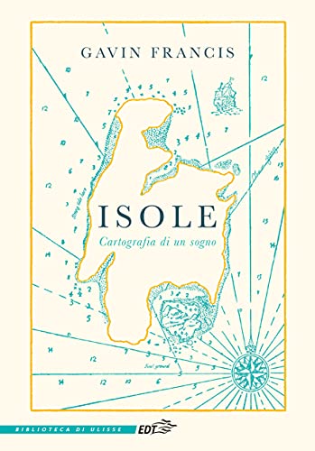 Isole: Cartografia di un sogno (Italian Edition)