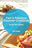 Fast & Fabulous Gourmet Cookbook - Pacific Rim Edition by 
