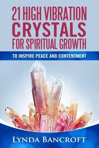 21 High Vibration Crystals For Spiritual Growth: For Peace And Contentment Paperback – January 6, 2017