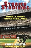 Front cover for the book Storied Stadiums: Baseball's History Through Its Ballparks by Curt Smith