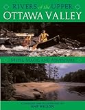 Rivers of the Upper Ottawa Valley: Myth, Magic and Adventure by Hap Wilson