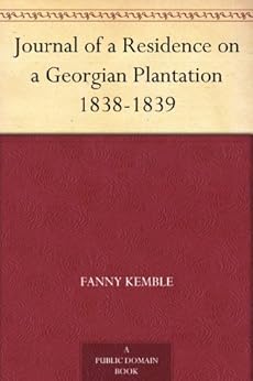 Journal of a Residence on a Georgian Plantation 1838-1839 by [Kemble, Fanny]