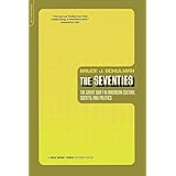 The Seventies: The Great Shift In American Culture, Society, And Politics