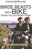 Birds, Beasts and a Bike Under the Southern Cross: Two Canadian Naturalists Camping Rough in New Zealand and Australia in the 1950s by David Stirling