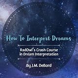 How to Interpret Dreams: RadOwl's Crash Course in Dream Interpretation by