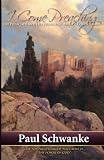 I Come Preaching: The Preacher and His Preaching from 1 Corinthians by Paul Schwanke