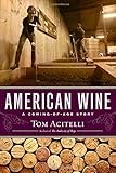 American Wine: A Coming-of-Age Story by Tom Acitelli