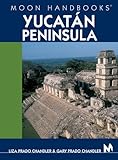 Moon Handbooks Yucatan Peninsula by Liza Prado Chandler, Gary Prado Chandler