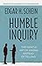 Humble Inquiry: The Gentle Art of Asking Instead of Telling - Book by Dr. Edgar Schein