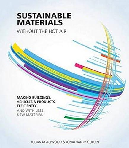 Download Sustainable Materials Without the Hot Air: Making Buildings, Vehicles & Products Efficiently and With Less New Material PDF