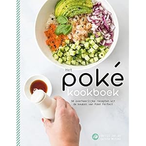 Het poké kookboek: 50 overheerlijke recepten uit de keuken van Poké perfect