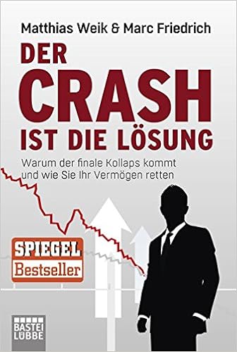 Der Crash Ist Die Lösung Warum Der Finale Kollaps Kommt Und - 