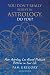 You Don't Really Believe in Astrology, Do You?: How Astrology Can Reveal Profound Patterns in Your L by