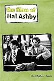 The Films of Hal Ashby (Contemporary Approaches to Film and Media Series) by 