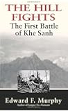 The Hill Fights: The First Battle of Khe Sanh