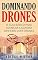 Livro Dominando Drones: O Guia Básico para Começar a Ganhar Dinheiro com Drones