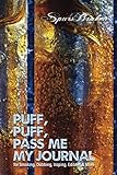 Puff, Puff, Pass Me My Journal: Your Personal Cannabis Reviews for Smoking, Dabbing, Vaping, Edibles and More by Spurs Broken, Shawn Aveningo Sanders