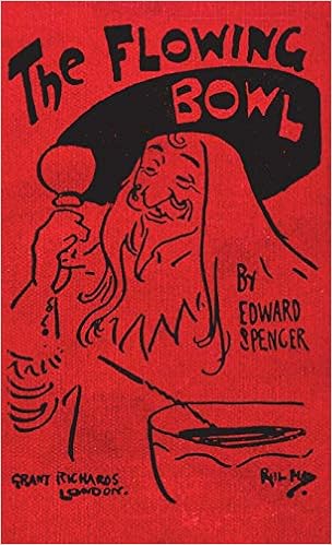 The Flowing Bowl: 1903 Unabridged Reproduction The Flowing Bowl: 1903 Unabridged Reproduction
