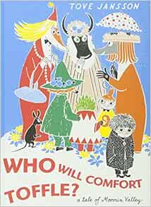 Who Will Comfort Toffle A Tale Of Moomin Valley Tove Jansson
