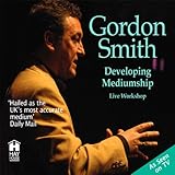 Developing Mediumship with Gordon Smith by Gordon Smith, Hay House UK Ltd