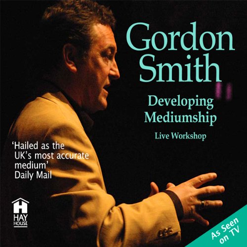 Developing Mediumship with Gordon Smith by Gordon Smith