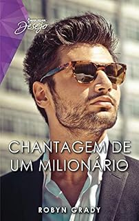 Livro Chantagem de um milionário (Harlequin Desejo Livro 114)