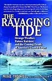 The Ravaging Tide: Strange Weather, Future Katrinas, and the Coming Death of America's Coastal Cities