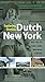 Exploring Historic Dutch New York: New York City * Hudson Valley * New Jersey * Delaware