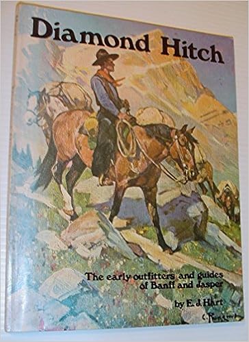 Diamond Hitch The Early Outfitters And Guides Of Banff And Jasper Hart E J 9780919934085 Amazon Com Books