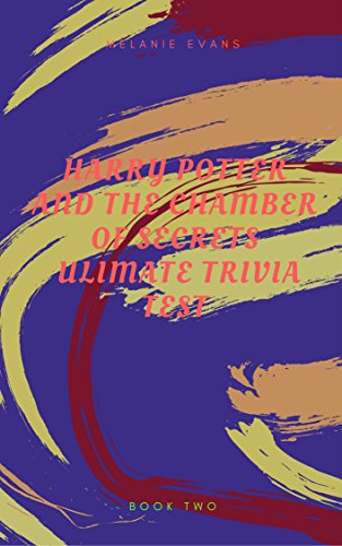 Harry Potter and The Chamber of Secrets Ultimate Trivia Test (Harry Potter Ultimate Trivia Book 2)