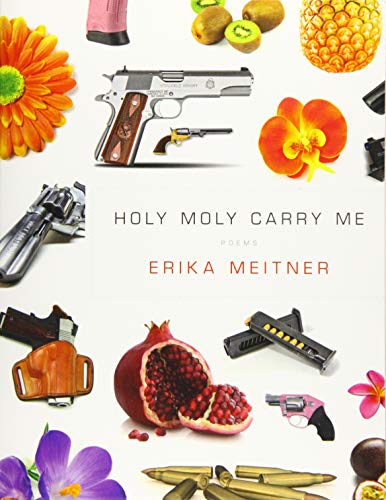 Holy Moly Carry Me (American Poets Continuum) by Erika Meitner