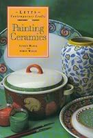 Painting Ceramics (Contemporary Crafts) 1852381221 Book Cover