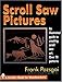 Scroll Saw Pictures: An Illustrated Guide to Creating Scroll Saw Art. over 70 Patterns (Schiffer Book for Woodworkers)