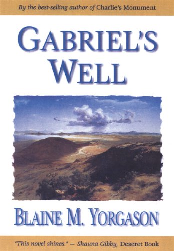 Gabriel's Well by Blaine M. Yorgason