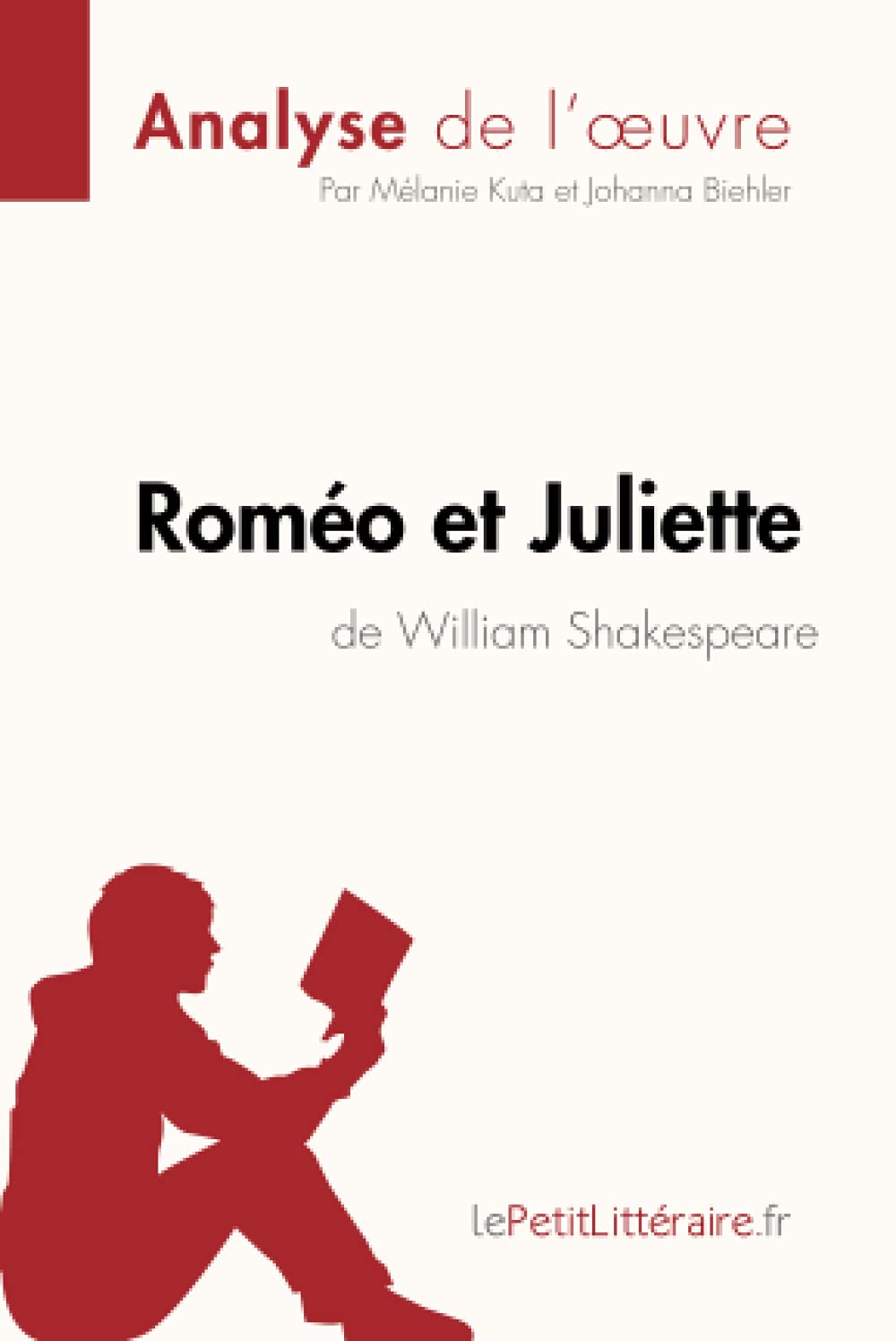 Romeo Et Juliette De William Shakespeare Analyse De L Oeuvre Comprendre La Litterature Avec Lepetitlitteraire Fr Biehler Johanna Kuta Melanie Lepetitlitteraire Amazon Fr Livres