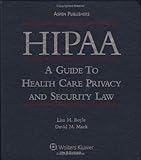 HIPPA : A Guide to Health Care Privacy and Security Law, Knag, Paul E. and Boyle, Lisa M., 083422044X