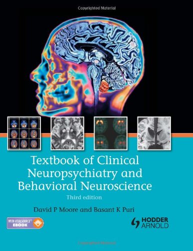 Textbook of Clinical Neuropsychiatry and Behavioral Neuroscience, Third Edition Textbook of Clinical Neuropsychiatry and Behavioral Neuroscience, Third Edition