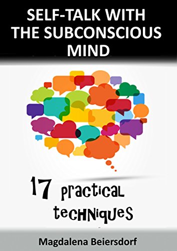 Self-talk with the subconscious mind: 17 practical techniques