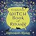 Everyday Witch Book of Rituals: All You Need for a Magickal Year by 