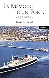 La mémoire d'un port : Le Havre by