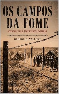 Livro Campo de Cocentração: A Verdade que o Tempo tentou Enterrar.