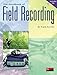 The Handbook of Field Recording by 