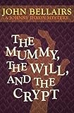 The Mummy, the Will, and the Crypt (John Bellairs Mysteries (Pb))